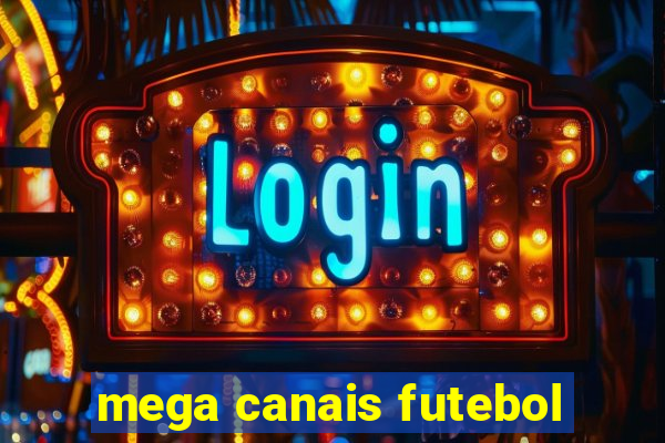 mega canais futebol